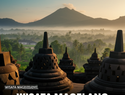 Wisata Magelang: Menakjubkan & Mudah Diakses